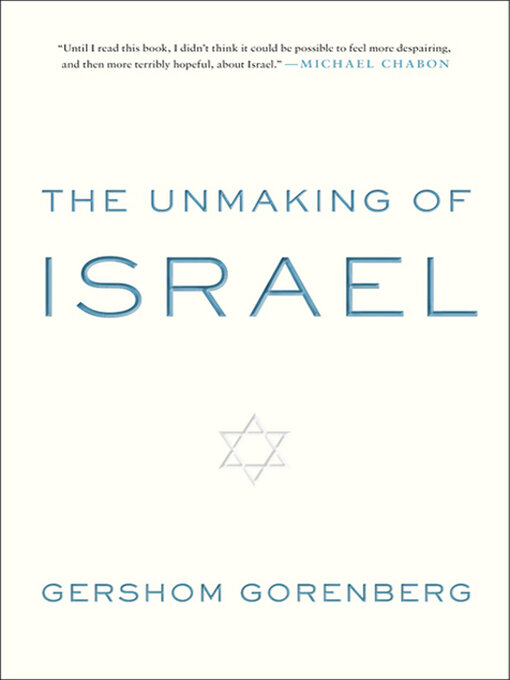 Title details for The Unmaking of Israel by Gershom Gorenberg - Wait list